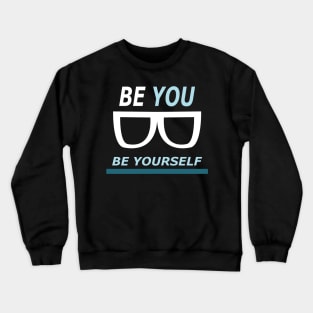 Be you be yourself Crewneck Sweatshirt